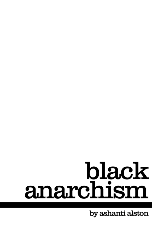 black anarchism  by ashanti alston 